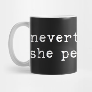 nevertheless, she persisted Mug